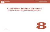 Career Ed 8 Curriculum Core Resources - ed Online Website... · Career Education: Core Learning Resources • Grade 8 Career Education: Core Learning Resources • Grade 8 ... In