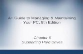 A+ Guide to Managing & Maintaining Your PC, 8th Edition · PDF fileA+ Guide to Managing & Maintaining Your PC, ... Technologies Used Inside a Hard Drive • Solid state drive ... A+
