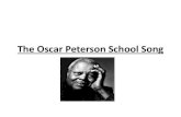 The Oscar Peterson School Song - Peel District School Boardschools.peelschools.org/1317/documents/the oscar peterson school... · •Oscar Peterson •It’s all about children and