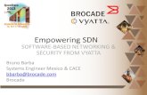 Empowering SDN -  · PDF fileEmpowering SDN SOFTWARE-BASED NETWORKING & SECURITY FROM VYATTA Bruno Barba Systems Engineer Mexico & CACE bbarba@brocade.com Brocade