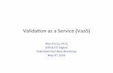 Validaon as a Service ( VaaS) - sdn.ieee.org · PDF fileValidaon as a Service ( VaaS) Wen-Pai Lu, Ph.D. IEEE & EIT Digital: ... SUT-VYOS TVMC 5/3/16 14 Solu6ons PlaJorm Architecture