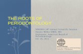 The Roots of Periodontology - NMDHA · PDF fileNMDHA 24th Annual Scientific Session Dennis Miller DMD, MS Diplomate, American Board of Periodontology Oct 19, 2012 THE ROOTS OF PERIODONTOLOGY