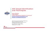 AIS Vessel Identification and Techniques - · PDF fileAIS Vessel Identification and Techniques Dave Winkler CGI Federal USCG Operations Systems Command david.winkler@cgifederal.com