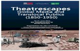 Theatrescapes Global Media and Translocal Publics, 1850 · PDF fileTheatrescapes Global Media and Translocal Publics, 1850-1950 19-21 June 2014 Organisation: Dr. Nic Leonhardt Financed