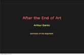 After the End of Art - Timothy Quigleytimothyquigley.net/ea/danto-ea.pdf · After the End of Art Arthur Danto Summary of the Argument Friday, February 3, 2012. The name of this course