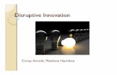 Disruptive Innovation - THECISthecis.ca/wp-content/uploads/2016/05/Disruptive-Innovation.pdf · What is Disruptive Innovation? ŠOriginally described by Clayton Christensen in The