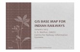GIS BASE MAP FOR INDIAN RAILWAYS - Geosmart Indiaindiageospatialforum.org/2013/pdf/S. S. Mathur.pdf · GIS BASE MAP FOR INDIAN RAILWAYS January 2013 S. S. Mathur, GM/CC Centre for