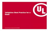 Validation Best Practice for a SaaS - UL Compliance to ... · PDF fileValidation Best Practice for a ... GAMP 5-A Risk-Based Approach to Compliant GxP Computerized Systems, ... Validation