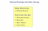 Nanotechnology and Solar Energy Solar himpsel/Nano/ and Solar Energy Solar Electricity • Photovoltaics Fuel from the Sun • Photosynthesis • Biofuels •Sptil Water • Fuel Cells