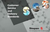 Customer Service and Delivery Standards - Stepan · PDF fileRush/Expedited Orders Getting Started ... 4 drums/ 1 pallet 50 bags/ 1 pallet •Orders placed for less than full pallet