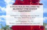 COGCC RULES REGARDING BLOWOUT PREVENTER EQUIPMENT (BOPE) · PDF fileWhat is the purpose of Blowout Prevention Equipment (“BOPE”)? • BOPE consists of the BOP, choke manifolds,