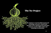 The Tor Project - DEF CON CON 25/DEF CON 25... · 1 The Tor Project Our mission is to be the global resource for technology, advocacy, research and education in the ongoing pursuit