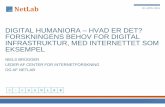 DIGITAL HUMANIORA HVAD ER DET? FORSKNINGENS …hum.ku.dk/forskning/digitalhumaniora/seminar-digitalhumaniora/... · (SB, KB, SA, SMK,...) Analog samling, forskerskabt- og opbevaret