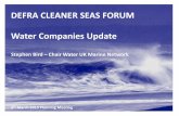 DEFRA CLEANER SEAS FORUM Water Companies Update · PDF file30.06.2014 · DEFRA CLEANER SEAS FORUM Water Companies Update Stephen Bird – Chair Water UK Marine Network 9th March 2015
