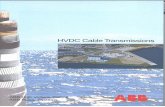 HVDC Cable Transmission - ABB Group · PDF fileHV Cable Transmissions Submarine cable links have always been an important H V DC application. The world's first submarine HVDC cable
