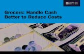 Grocers: Handle Cash Better to Reduce Costs - Cummins · PDF fileGrocers: Handle Cash ... it makes sense to find ways to streamline cash-handling processes. ... Take the next step