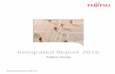 Integrated Report 2016 - Fujitsu · PDF file02 Fujitsu Group Integrated Report 2016. ... MANAGING CAPITAL TO ACCELERATE GROWTH STRATEGIES ... Speed and Agility We act flexibly and