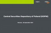 Central Securities Depository of Poland (KDPW) · PDF file4 Trade execution Clearing Markets (regulated & OTC) Clearing Risk Management system Settlement Custody Central Bank systemSettlement