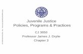 Juvenile Justice Policies, Programs & Practiceskean.edu/~jdrylie/docs/Juvenile Justice Chapter 3.pdf · Juvenile Justice Policies, Programs & Practices CJ 3650 Professor James J.