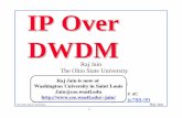 IP over DWDM - Washington University in St. Louisjain/cis788-99/ftp/h_aipwd.pdf · IP over DWDM,WDM,Optical Networks, MPLS, DWDM, Dense Wavelength Division Multiplexing, Optical Crossconnect,