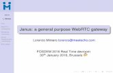 Janus: a general purpose WebRTC gateway - FOSDEM · PDF fileJanus: a general purpose WebRTC gateway A door between the communications past and future ... Echo Test Streaming (!Live