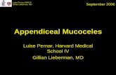Appendiceal Mucoceles - Lieberman's eRadiologyeradiology.bidmc.harvard.edu/learningLab/musculo/Pernar.pdf · mucocele ’ 5 Luise Pernar ... • Appendiceal mucoceles are rare and
