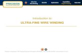 ULTRA-FINE WIRE WINDING - Precision, Inc. · PDF filePrecision´s Ultra-Fine Wire Winding capabilities include a wide range of value-added services including extensive testing, special