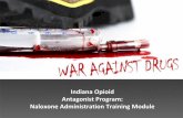 Naloxone training for Indiana · PDF fileSB 227 •Overdose prevention drug, for purposes of IC 16-31, means naloxone or any other drug that: –Is an opiate or morphine antagonist