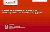 Oracle EBS Release 12.2 from A to Z. Real Experience of a ... · PDF fileReal Experience of a Technical Upgrade ... !Technical Editor “Oracle Fusion Applications Development and