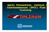 Spill Prevention, Control and Countermeasure (SPCC) · PDF fileYork College SPCC Plan Training Program • What is the USEPA’s Oil Pollution Prevention Regulation? • What do the