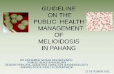 GUIDELINE ON THE PUBLIC HEALTH MANAGEMENT …jknselangor.moh.gov.my/.../SYMPOSIUM/MELIOIDOSIS_PAHANG.pdf · pahang state health department ... guideline on the public health management