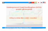 Underground Coal Gasification (UCG) power · PDF fileUnderground Coal Gasification (UCG) power generation ... Ahmedabad Block & Tonsan Block -Patan ... BHEL makes 4 to 250 MW capacity