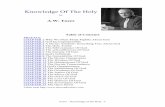 A W Tozer Knowledge Of The Holy - · PDF fileTozer – Knowledge of the Holy -1- Knowledge Of The Holy by A.W. Tozer Table of Contents PREFACE CHAPTER 1 Why We Must Think Rightly About