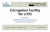 Encryption Facility for z/OS - New · PDF fileEncryption Facility for z/OS Greg Boyd ... • RACF, ICSF or Java ... • Certificates – use a public/private key to protect the data