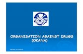 ORGANISATION AGAINST DRUGS (OKANA) - LWL · PDF fileMunster, 07/10/2010 OKANA Central interministerial body in the field of drug demand reduction Supervised by the Ministry of Health