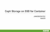 Ceph Storage on SSD for Container - DCSLAB, Hanyang …dcslab.hanyang.ac.kr/nvramos/nvramos17/presentation/s5.pdf · What is Ceph Storage? • Open Source Distributed Storage Solution