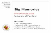 Bruce Jacob Maryland Big Memories - ece.umd.edublj/talks/ISC-2012.pdf · BIG MEMORIES Bruce Jacob University of Maryland SLIDE Attempts at a Solution • Highly Engineered DIMMs ...