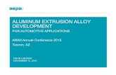 ALUMINUM EXTRUSION ALLOY DEVELOPMENT - · PDF fileALUMINUM EXTRUSION ALLOY DEVELOPMENT FOR AUTOMOTIVE APPLICATIONS AWMI Annual Conference 2015 Tuscon, AZ ... aluminium operation in