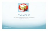 CakePHP, The Rapid Development PHP Frameworkkena/classes/5448/.../cakephp.pdf · Using Cake’s ORM, CRUD operations are done without writing complex SQL queries. ... CakePHP, The