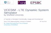 VCESIM - LTE Dynamic System Simulator - · PDF fileVCESIM - LTE Dynamic System ... • Validated against 3GPP Ericsson Downlink [1] ... Input Parameters Optimization Loop: Cell Size,