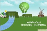 RENEWABLE SOURCES OF ENERGY - · PDF fileRenewable energy is energy that comes from resources which are continually replenished such as sunlight, wind, rain, tides, waves and geothermal