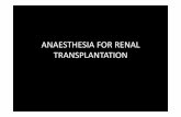 ANAESTHESIA FOR RENAL TRANSPLANTATION lectures/Anaesthesia/renal transplant.pdf · renal transplantation on identical twins ... ThDruryN (2010) Anaesthesia for renal Transplantation.