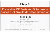 Embedding IEP Goals and Objectives in Grade-Level · PDF fileGrade -Level , Standards -Based Instruction TASH 2007 Lou-Ann Land Inclusive Large Scale Standards and Assessment University
