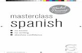 MASTERCLASS SPANISH - The Michel Thomas SPANISH.… · MASTERCLASS SPANISH.indd 6 17/08/2012 10:01. 7 ¿Necesita algo más? Do you need anything else? No gracias, esto es todo No