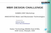 MBR DESIGN CHALLENGE - SAWEA challenge.pdf · The Quality Company - Worldwide •Short Introduction of Huber company •Objective •Design Basis •Huber MBR Solutions •Plot Plan