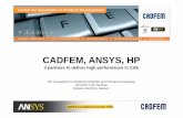 CADFEM, ANSYS, HP - · PDF fileCADFEM, ANSYS, HP 3 partners to ... regards to simulation technology •Official ANSYS Competence Center FEM •World class simulation software & hardware