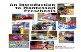 An Introduction to Montessori Preschools · PDF file2 The Montessori Mystique Montessori education is over 100 years old, used all over the world, and recognized as a foundation of
