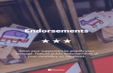 Politicians and Endorsements on Facebook -  · PDF fileEndorsements Allow your supporters to amplify your message. Feature public endorsements of your candidacy on Facebook