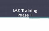 IME Training Phase II - New · PDF fileIME Phase II Training •Phase II of IME to include Full Utilization Management of Managed Initiatives by the IME ... Using Log in that you will