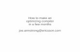 How to make an optimizing compiler in a few months joe ... · PDF fileHow to make an optimizing compiler in a few months ... Compiled by the amazing Ericsson C->LLVM compiler; ...